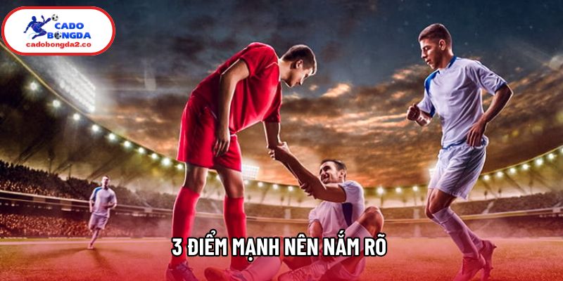 3 điểm mạnh nên nắm rõ