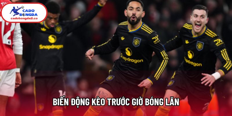 Biến Động Kèo Trước Giờ Bóng Lăn Và Bí Quyết Thắng Nhà Cái