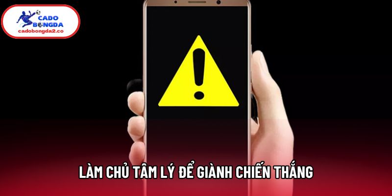 Làm chủ tâm lý để giành chiến thắng Làm chủ tâm lý để giành chiến thắng