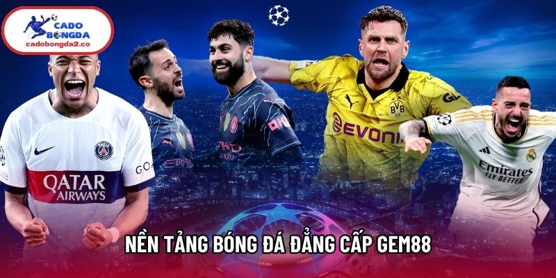 Nền tảng bóng đá đẳng cấp Gem88