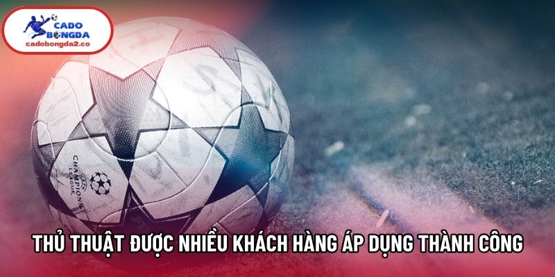 Thủ thuật được nhiều khách hàng áp dụng thành công